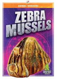 Animal Invaders: Zebra Mussels