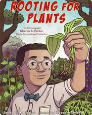 Rooting for Plants: The Unstoppable Charles S. Parker, Black Botanist and Collector