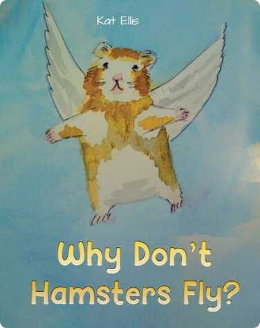 Why Don't Hamsters Fly? book