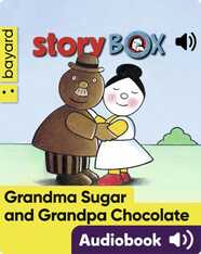 Grandma Sugar and Grandpa Chocolate