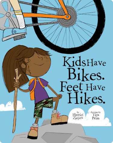 Kids Have Bikes, Feet Have Hikes book