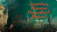 Haunted House, Haunted Mouse