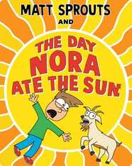 Matt Sprouts and the Day Nora Ate the Sun
