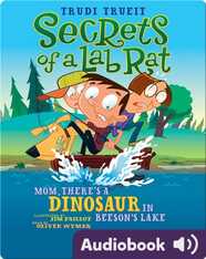 Secrets of a Lab Rat #2: Mom, There's a Dinosaur in Beeson's Lake
