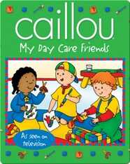 Caillou: My Day Care Friends