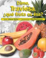 Dime Traviesa, ¿qué fruta es ésa? (Tell me, Ms. Prank, what fruit is that)