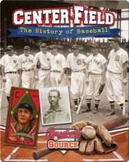Center Field: The History of Baseball