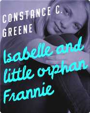 Isabelle and Little Orphan Frannie