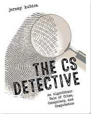 The CS Detective: An Algorithmic Tale of Crime, Conspiracy, and Computation