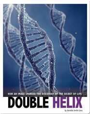 Double Helix: How an Image Sparked the Discovery of the Secret of Life