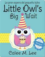 Little Owl's Big Wait / La gran espera del pequeño búho