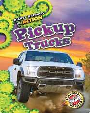 Mighty Machines in Action: Pickup Trucks
