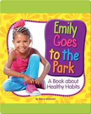 Emily Goes to the Park: A Book about Healthy Habits