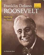 Franklin Delano Roosevelt: Nothing to Fear!