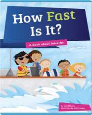How Fast Is It?: A Book about Adverbs