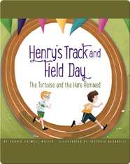 Henry’s Track and Field Day: The Tortoise and the Hare Remixed