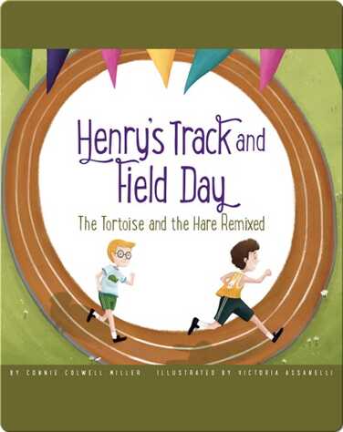 Henry’s Track and Field Day: The Tortoise and the Hare Remixed book