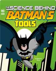 Science Behind Batman's Tools