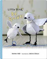 Little Bird Be Quiet