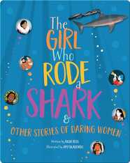 The Girl Who Rode a Shark & Other Stories of Daring Women