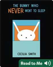 The Bunny Who Never went to Sleep