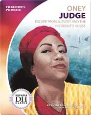 Oney Judge: Escape from Slavery and the President's House