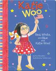 Katie Woo : Red, White, and Blue and Katie Woo