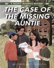 A Mighty Muskrats Mystery Book 2: The Case of the Missing Auntie