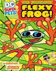 DC Super Pets : The Fantastic Flexy Frog