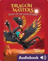 Dragon Masters Book 6: Flight of the Moon Dragon