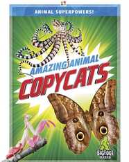 Animal Superpowers!: Amazing Animal Copycats