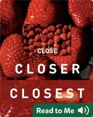 Close Closer Closest