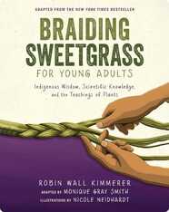 Braiding Sweetgrass for Young Adults: Indigenous Wisdom, Scientific Knowledge, and the Teachings of Plants