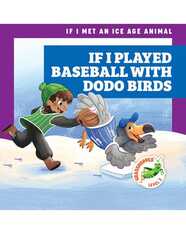 If I Played Baseball With Dodo Birds