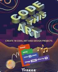 Code This Art with Tynker: Learn to Program with Art, Music, and Design