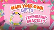 Make Your Own Gifts: Friendship Bracelet
