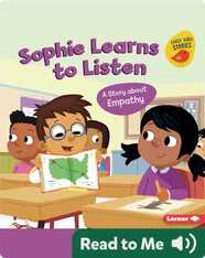 Building Character: Sophie Learns to Listen: A Story about Empathy