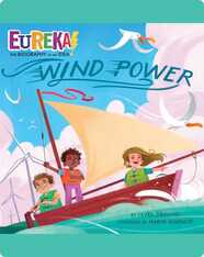 Eureka! The Biography of an Idea: Wind Power