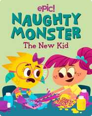 Naughty Monster: The New Kid