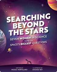 Searching Beyond the Stars: Seven Women in Science Take On Space's Biggest Questions