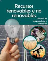 Recursos renovables y no renovables: Un libro de comparaciones y contrastes