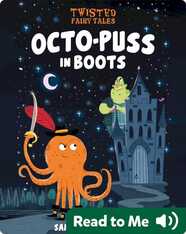 Twisted Fairy Tales: Octo-Puss in Boots