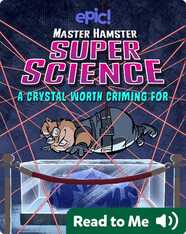 Master Hamster Super Science: A Crystal Worth Criming For