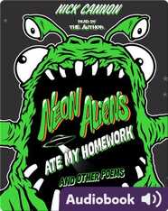 Neon Aliens Ate My Homework: And Other Poems