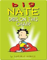 Big Nate: Dibs on This Chair