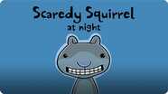 Scaredy Squirrel at Night