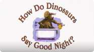 How Do Dinosaurs Say Good Night?