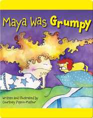 Maya Was Grumpy
