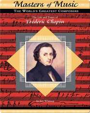 The Life and Times of Frederic Chopin