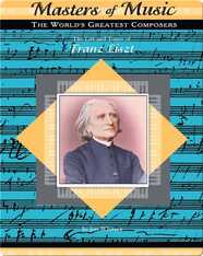 The Life and Times of Franz Liszt